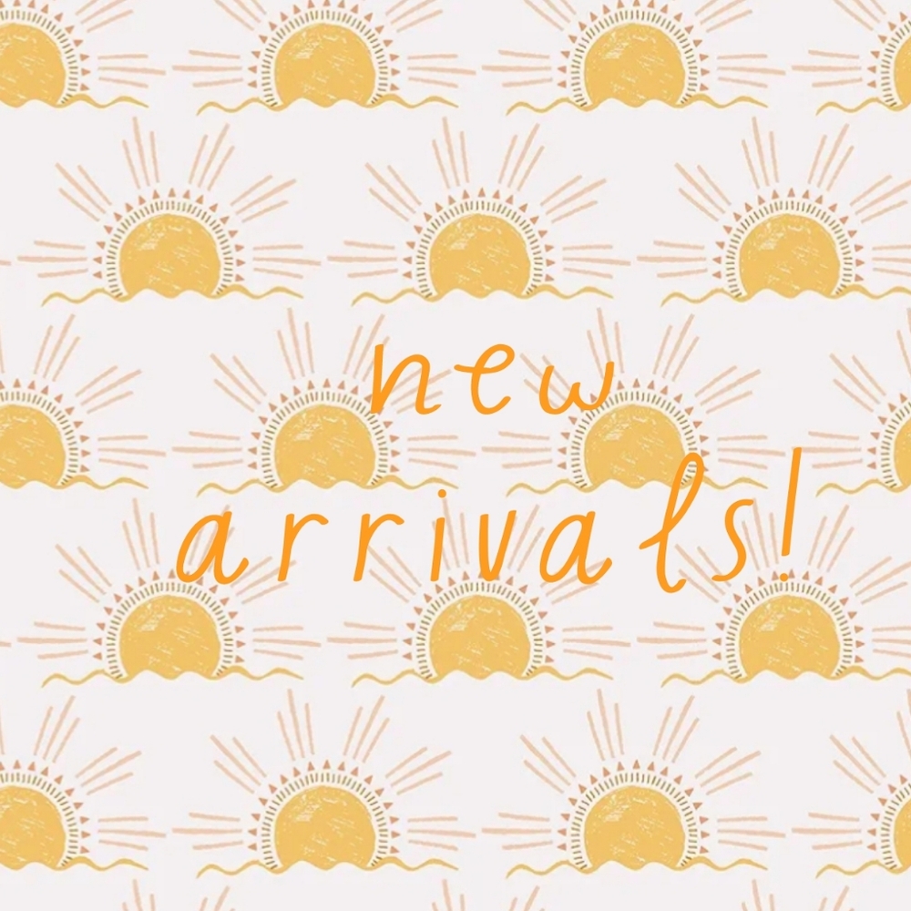 new arrivals ☀️